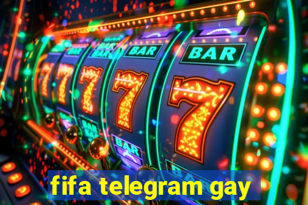 fifa telegram gay